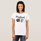 T-shirt Custom Year Masters Degree Graduation Mastered It (Devant entier)