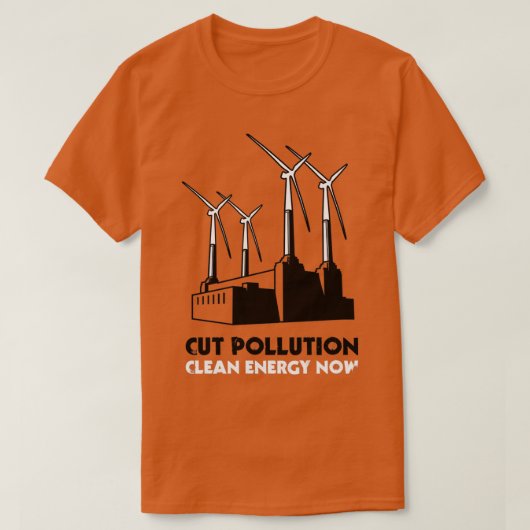 T-shirt Cut Pollution Clean Energy Now (Design devant)