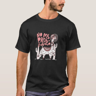 T-shirt Cute Alpaca Avec Citation - No My Prob-Llama