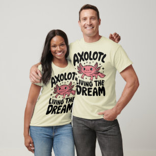 T-shirt Cute Axolotl Living the Dream Design