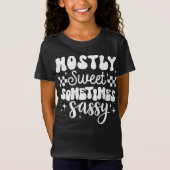 T-Shirt Cute Bold La plupart du temps sucré Parfois Sassy (Devant)