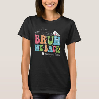 T-shirt Cute Bruh Nous Retournons La maternelle Professeur