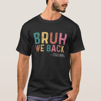 T-shirt Cute Bruh We Back Teachers Kids  Back To School 1