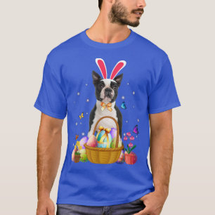 T-shirt Cute Bunny Boston Terrier Dog Easter Eggs Basket E