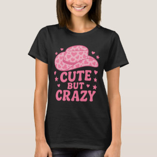 T-shirt Cute But Crazy Pink Cowgirl Hat Design