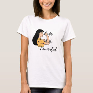 T-shirt Cute but Powerful Women