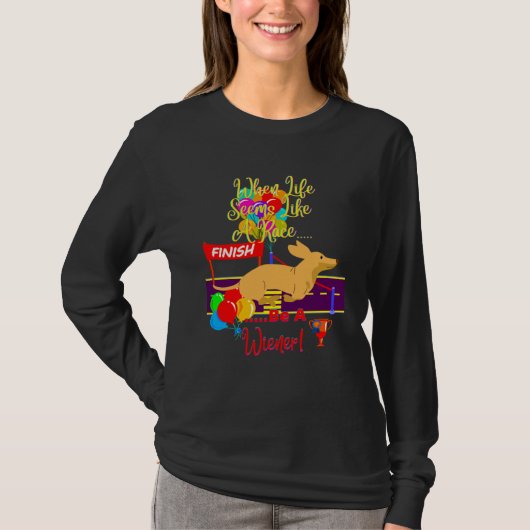 T-SHIRT CUTE CASUAL DACHSHUND WHEN LIFE SEEMS LIKE A RACE (Devant)