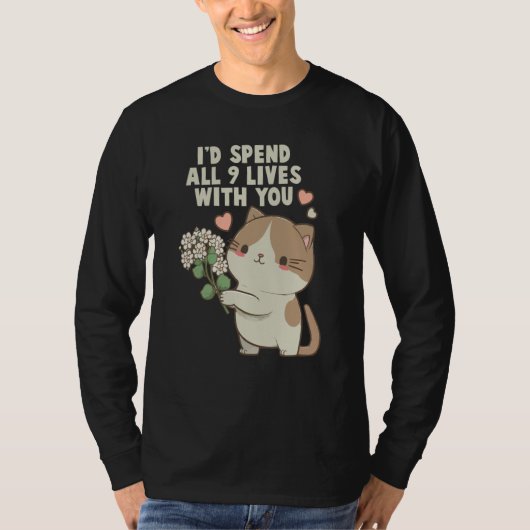 T-shirt Cute Cat I'd Spend All 9 Lives With You Cat (Devant)