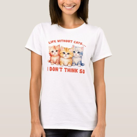 T-shirt Cute Chatons Colorés - Vie Sans Chats? (Devant)