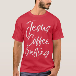T-shirt Cute Christian Crafts Cadeau pour Femmes Jésus Cof