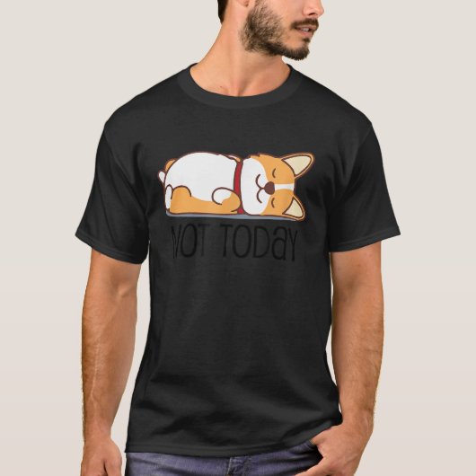 T-shirt Cute Corgi   Dog  Not Today Lazy Animal (Devant)