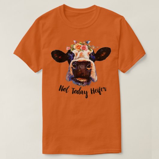 T-shirt Cute Cow Not Today Heifer Funny Venin Please Fermi (Design devant)
