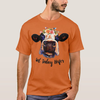 T-shirt Cute Cow Not Today Heifer Funny Venin Please Fermi