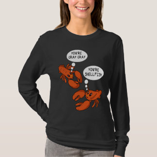 T-shirt Cute Crawfish Saying You're Cray Cray You're Shell