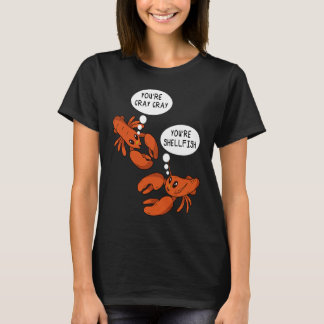 T-shirt Cute Crawfish Saying You're Cray Cray You're Shell