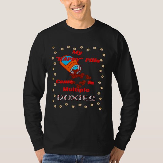 T-SHIRT CUTE  DACHSHUND MY HAPPY PILLS COME IN MULTIPLE DO (Devant)