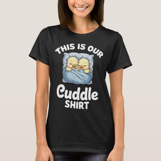 T-shirt Cute Duck Couple Cozy This Is Our Cuddle  (Devant)