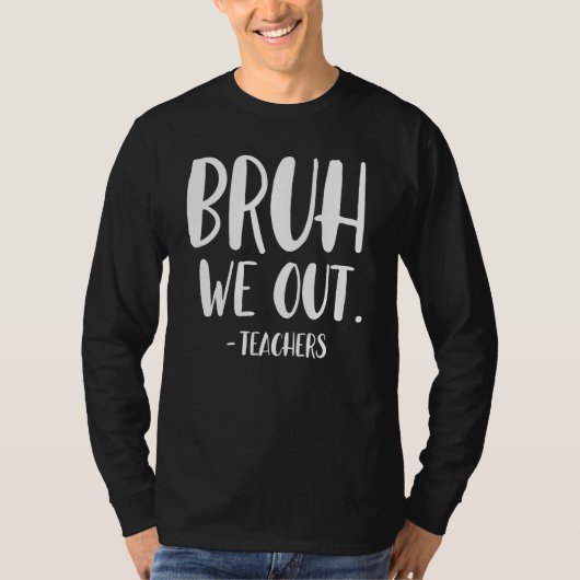 T-shirt Cute End Of School Year Teacher Summer Bruh We Out (Devant)