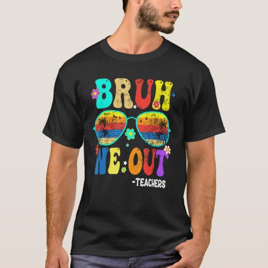 T-shirt Cute End Of School Year Teacher Summer Bruh We OUT (Devant)