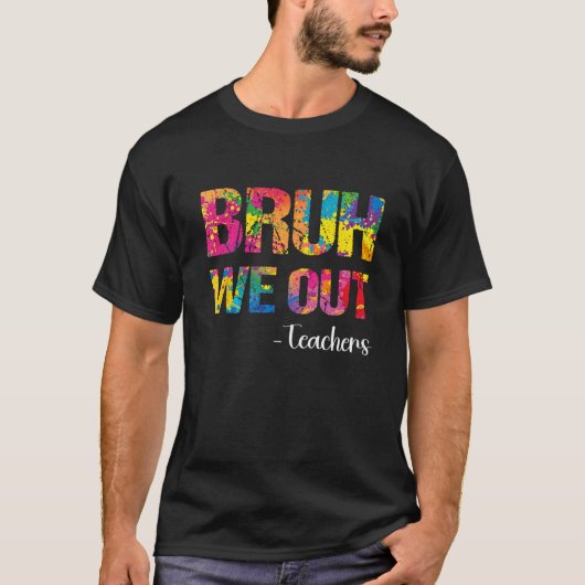 T-shirt Cute End Of School Year Teacher Summer Bruh We Out (Devant)