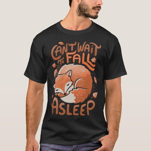 T-shirt Cute Fox Can t wait to fall a sleep Leaves Foxy (Devant)