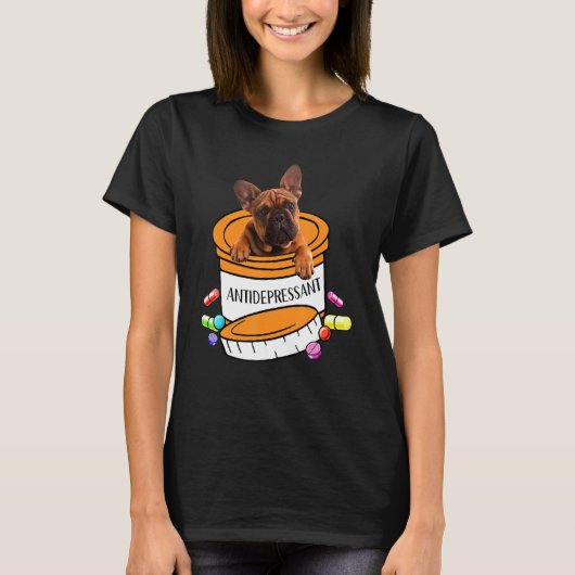T-shirt Cute french bulldog antidepressant (Devant)