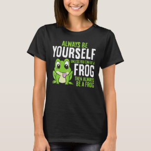 T-shirt Cute Frog Soyez Toujours Vous-Même À Moins Que Vou