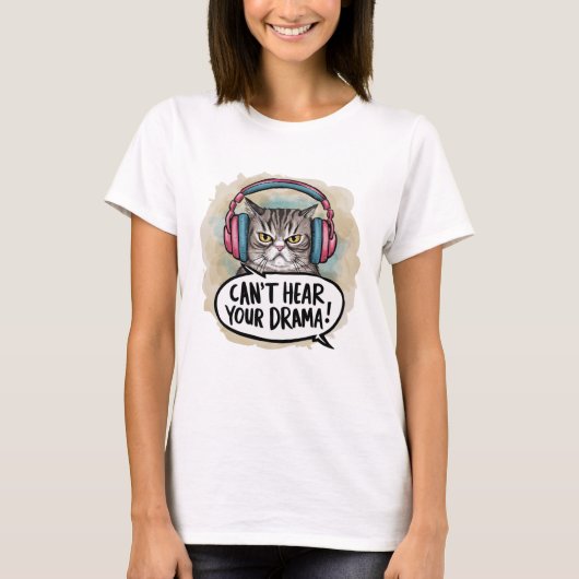 T-shirt Cute Funny Chat ne peut pas entendre votre drame (Devant)