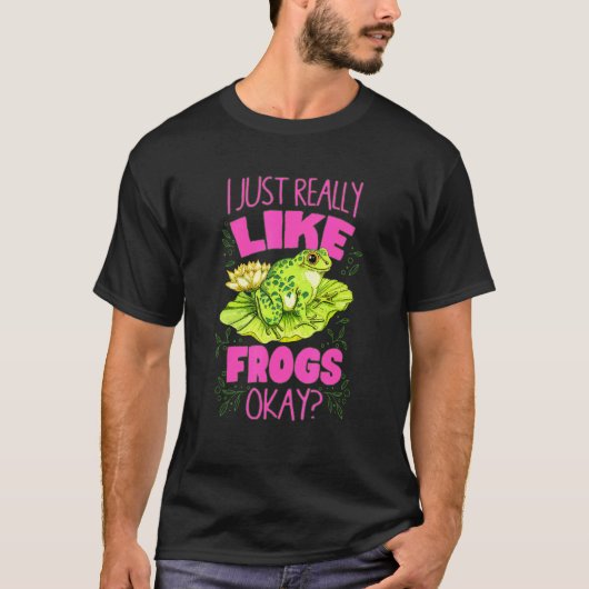 T-shirt Cute I Just Really Like Frogs (Devant)