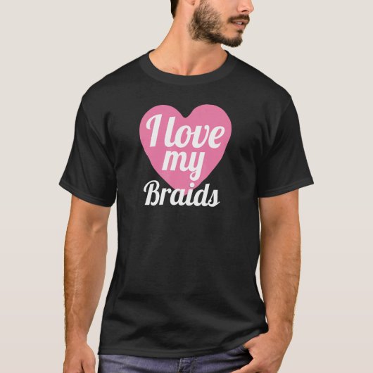 T-shirt Cute I Lote My Braids Coeur Braded Cheveux (Devant)