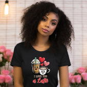 T-shirt Cute I LOTE YOU a Latte Coffee