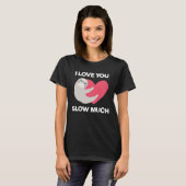 T-shirt Cute I Love You Slow Much Sloth Happy Valentines (Devant entier)