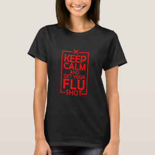 T-shirt Cute Keep Calm Obtenez Votre Grippe Tiré Drôle Vac