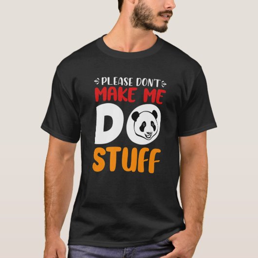 T-shirt Cute Lazy Panda Bear Please Don't Make Me Do Stuff (Devant)
