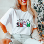 T-shirt Cute Let It Snow Snowman Christmas Tee<br><div class="desc">Let It Snow shirt, tee-shirt bonhomme de neige de vacances, chemise d'hiver festive, vêtements de Noël confortables, chemise de vacances de saison. Préparez-vous à la fête enneigée avant qu'il ne soit trop tard avec ce design ludique "Let It Snow"! Doté d'un adorable bonhomme de neige aux couleurs festives, ce tee-shirt...</div>