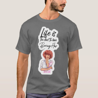 T-shirt Cute Life est trop court pour avoir des cheveux en