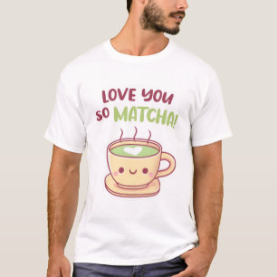 T-shirt Cute Lote You So Matcha Tea Pun
