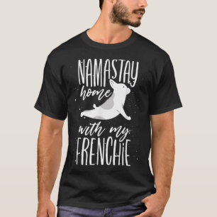 T-shirt Cute Namastay Maison Avec Mon Frenchie Bulldog Pun