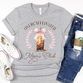 T-shirt Cute Overcaffeinated Maman's Club de café glacé Bo