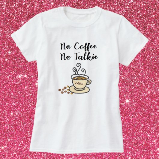 T-shirt Cute Pas De Café Pas De Talkie