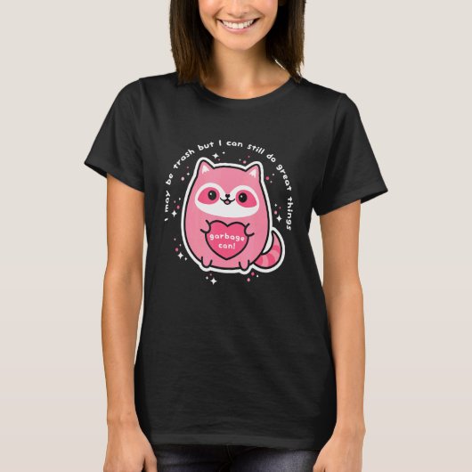 T-shirt Cute Raccoon Garbage Can I May Be Trash Racoon (Devant)