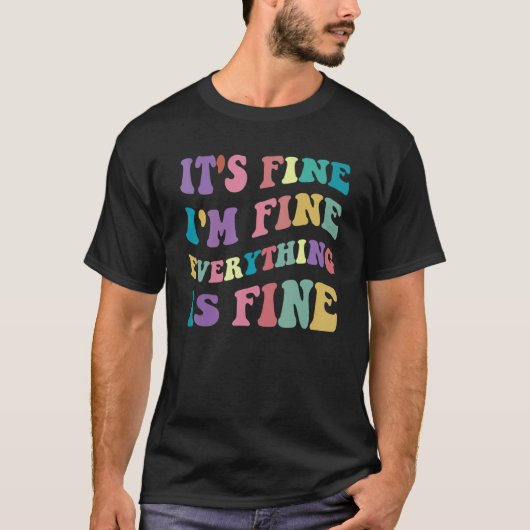 T-shirt Cute Retro Its Fine Im Fine Everything is Fine Ins (Devant)