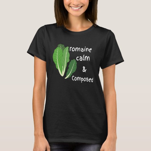 T-shirt Cute Romaine Cool Calm and Composed Zen Calming (Devant)