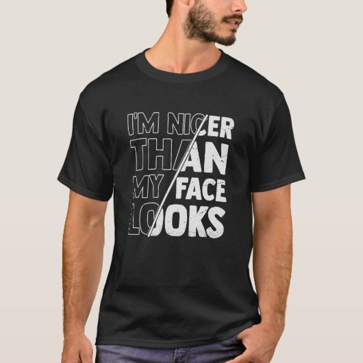 T-shirt Cute Saying With Sarcasm I'm Nicer Than My Face Lo (Devant)