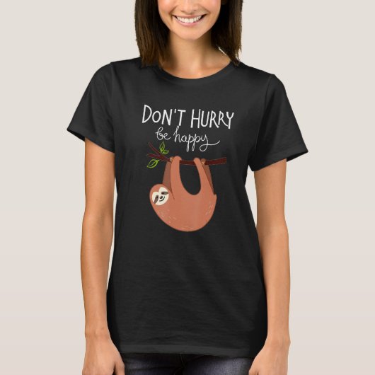 T-shirt Cute  Sloth Don t Hurry Be Happy (Devant)