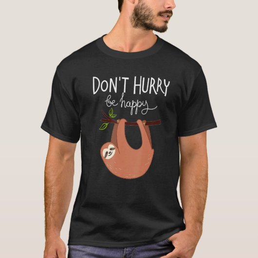 T-shirt Cute  Sloth Don t Hurry Be Happy (Devant)