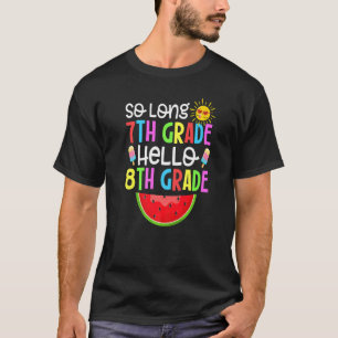 T-shirt Cute So Long Seventh Grade It's Fun Hello 8th Grad