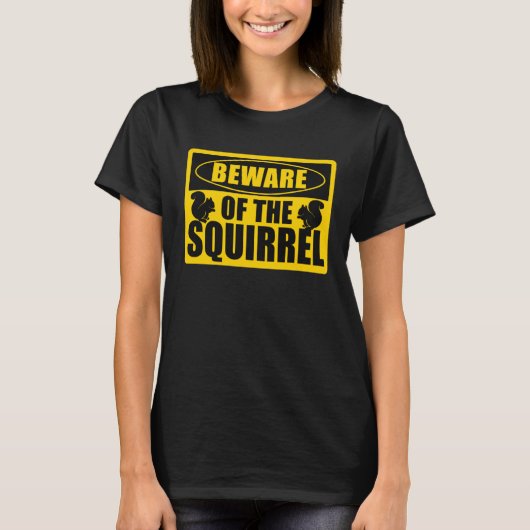 T-shirt Cute Squirrels Rodent  Beware Of The Squirrel (Devant)