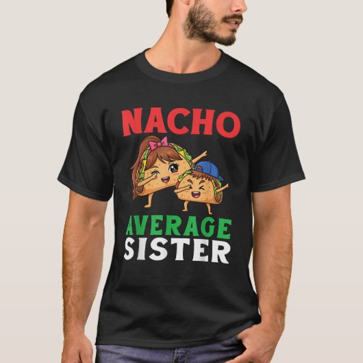 T-shirt Cute Tacos Dabbing Together Nacho Average Sister a (Devant)