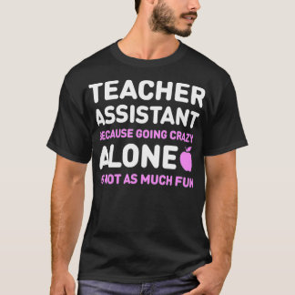T-shirt Cute Teachers Assistant Alone Funny Teaching Assi
